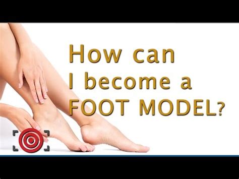 How to Become a Foot Model: Tips to Break Into Foot。